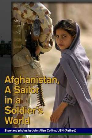 Afghanistan, a Sailor in a Soldier's World de Collins, John Allen