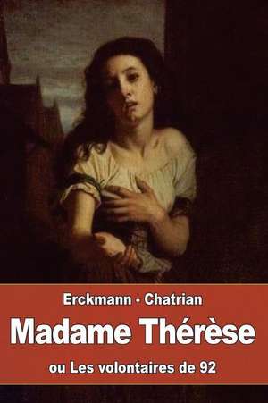 Madame Therese, Ou Les Volontaires de 92 de Emile Erckmann