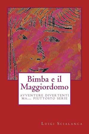 Bimba E Il Maggiordomo de Luigi Scialanca