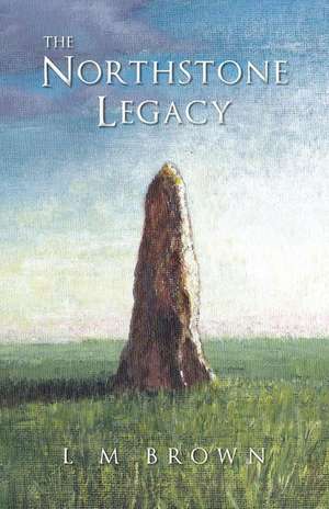 The Northstone Legacy de L. M. Brown