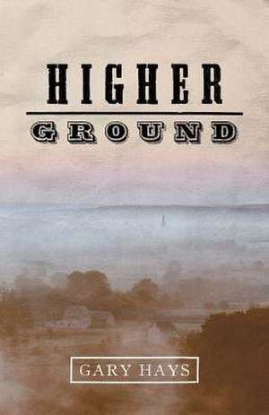 Higher Ground de Gary Hays