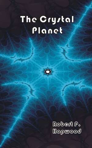 The Crystal Planet de Robert P. Hopwood