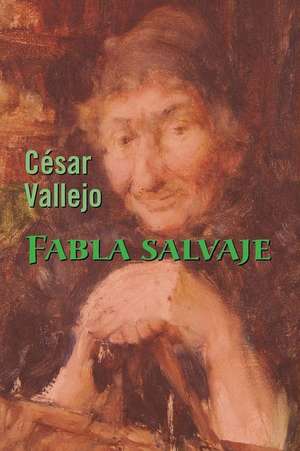 Fabla Salvaje de Cesar Vallejo