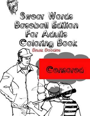 Swear Words Baseball Edition for Adults Coloring Book de Drunk Doodles