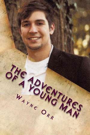 The Adventures of a Young Man de Wayne Orr