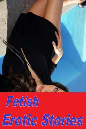 Fetish Erotic Stories de Tiffany Sparks