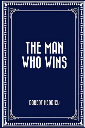 The Man Who Wins de Robert Herrick