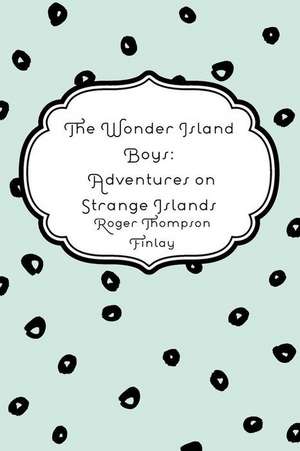 The Wonder Island Boys de Roger Thompson Finlay