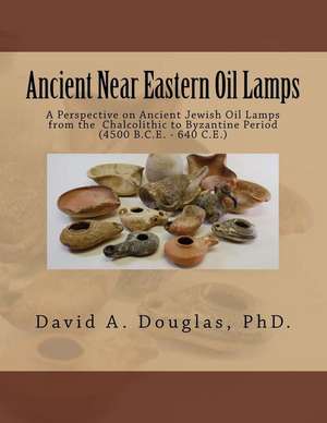 Ancient Near Eastern Oil Lamps de Dr David a. Douglas Phd