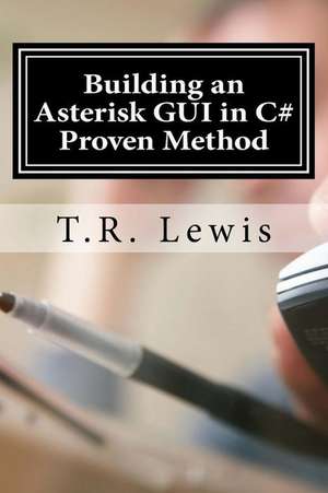 Building an Asterisk GUI in C# de T. R. Lewis