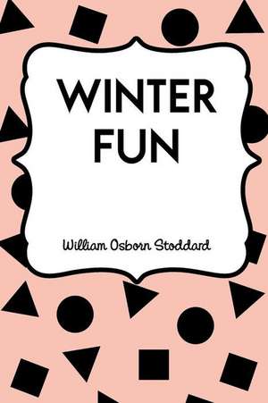 Winter Fun de William Osborn Stoddard