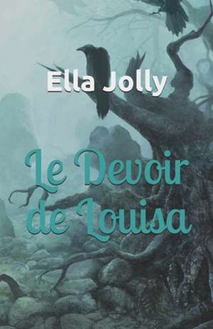 Le Devoir de Louisa de Ella Jolly