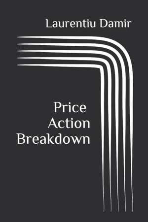 Price Action Breakdown de Damir, Laurentiu