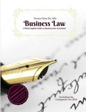 A Plain English Guide to Business Law in Ireland de Teresa Clyne