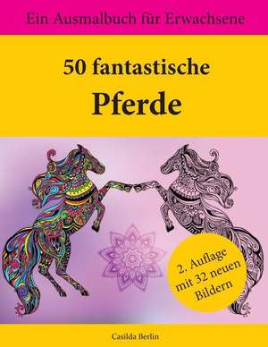 50 Fantastische Pferde de Casilda Berlin