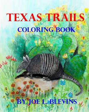 Texas Trails Coloring Book de MR Joe L. Blevins