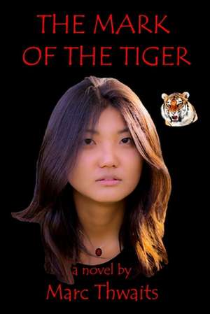 The Mark of the Tiger de Thwaits, Marc