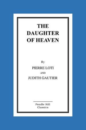 The Daughter of Heaven de Pierre Loti