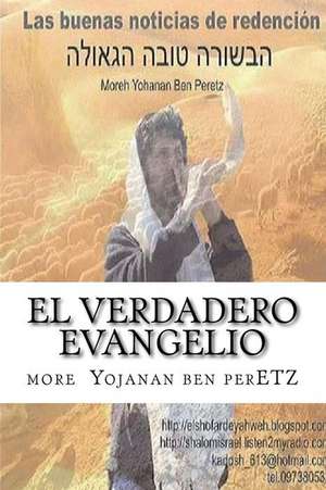 El Verdadero Evangelio de M. More Yojanan Ben Peretz P.