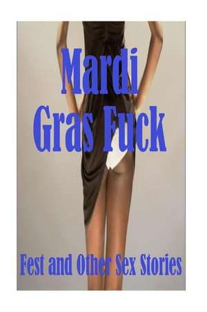 Mardi Gras Fuck Fest and Other Sex Stories de Torri Tumbles