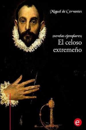 El Celoso Extremeno de Miguel De Cervantes