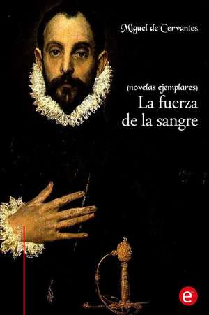 La Fuerza de La Sangre de Miguel De Cervantes