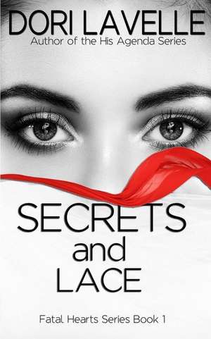 Secrets and Lace (Fatal Hearts Series Book 1) de Dori Lavelle