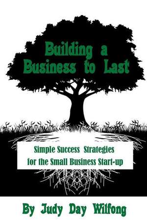 Building a Business to Last de Wilfong, Judy Day