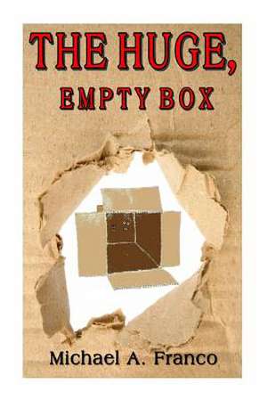 The Huge, Empty Box de MR Michael a. Franco