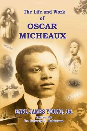 The Life and Work of Oscar Micheaux de Earl James Young Jr