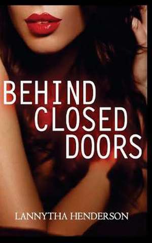 Behind Closed Doors de Lannytha Henderson