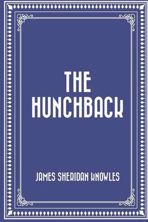 The Hunchback de James Sheridan Knowles