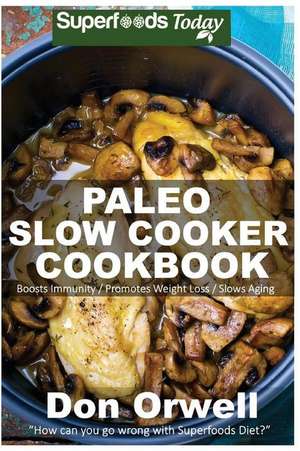 Paleo Slow Cooker Cookbook de Don Orwell