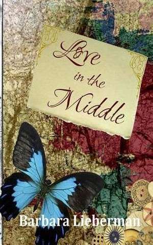 Love in the Middle de Barbara Lieberman