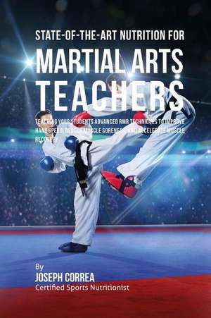 State-Of-The-Art Nutrition for Martial Arts Teachers de Correa (Certified Sports Nutritionist)