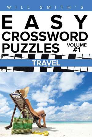 Will Smith?s Easy Crossword Puzzles -Travel ( Volume 1) de Will Smith