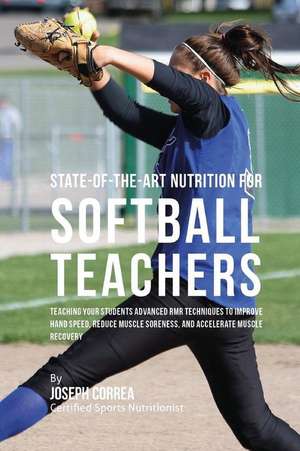 State-Of-The-Art Nutrition for Softball Teachers de Correa (Certified Sports Nutritionist)