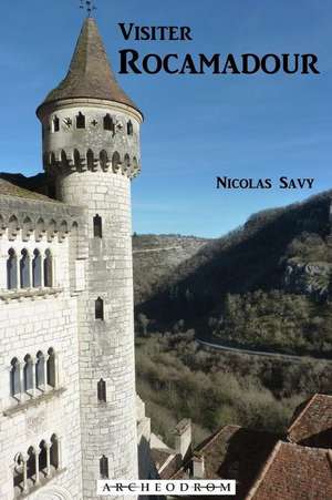 Visiter Rocamadour de Nicolas Savy