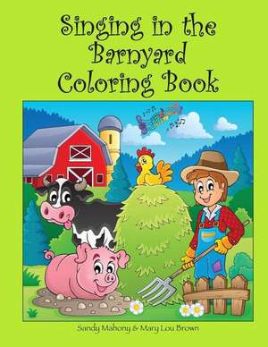 Singing in the Barnyard Coloring Book de Sandy Mahony