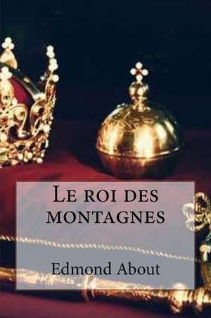 Le Roi Des Montagnes de M. Edmond About