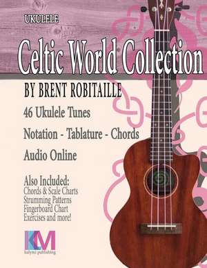 Celtic World Collection - Ukulele de MR Brent C. Robitaille