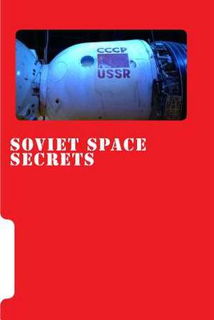 Soviet Space Secrets de Dominic Phelan