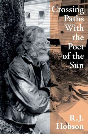 Crossing Paths with the Poet of the Sun de R. J. Hobson