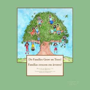 Do Families Grow on Trees?/Familias Crescem Em Arvores? - Bilingual Edition de Lauren Machta