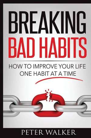 Breaking Bad Habits de Peter Walker