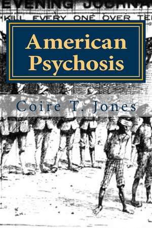 American Psychosis de Coire T. Jones