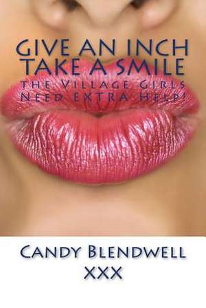 Give an Inch Take a Smile de Candy Blendwell XXX