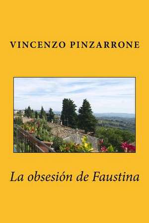 La Obsesion de Faustina de Vincenzo Pinzarrone