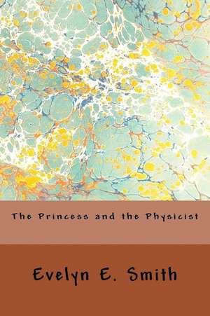 The Princess and the Physicist de Evelyn E. Smith