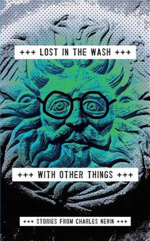 Lost in the Wash with Other Things de Charles Nevin